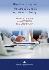 Okładka książki Biznes w kulturze kultura w biznesie Reformat Beata, Anna Kwiecień
