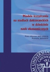 Okładka książki Modele kształcenia na studiach doktoranckich w dziedzinie nauk ekonomicznych Jędralska Krystyna