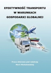 Okładka książki Efektywność transportu w warunkach gospodarki globalnej Michałowska Maria