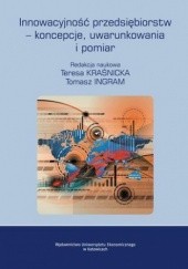 Okładka książki Innowacyjność przedsiębiorstw koncepcje, uwarunkowania i pomiar Kraśnicka Teresa, Ingram Tomasz