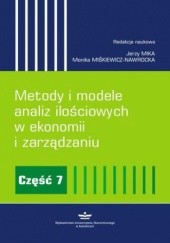Okładka książki Metody i modele analiz ilościowych w ekonomii i zarządzaniu. Część 7 Jerzy Mika, Miśkiewicz-Nawrocka Monika