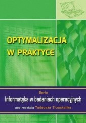 Okładka książki Optymalizacja w praktyce. Seria: Informatyka w badaniach operacyjnych Trzaskalik Tadeusz