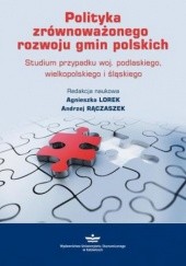 Okładka książki Polityka zrównoważonego rozwoju gmin polskich Lorek Agnieszka, Rączaszek Andrzej