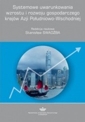 Okładka książki Systemowe uwarunkowania wzrostu i rozwoju gospodarczego krajów Azji Południowo-Wschodniej Swadźba Stanisław