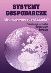 Okładka książki Systemy gospodarcze. Alternatywne rozwiązania? Swadźba Stanisław