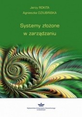 Okładka książki Systemy złożone w zarządzaniu Dziubińska Agnieszka, Rokita Jerzy