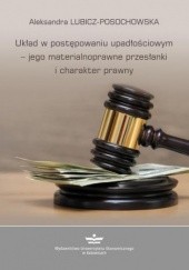 Okładka książki Układ w postępowaniu upadłościowym  jego materialnoprawne przesłanki i charakter prawny Lubicz-Posochowska Aleksandra