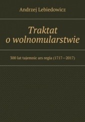 Okładka książki Traktat o wolnomularstwie Lebiedowicz Andrzej