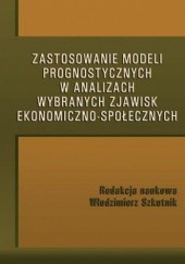 Okładka książki Zastosowanie modeli prognostycznych w analizach wybranych zjawisk ekonomiczno-społecznych Szkutnik Włodzimierz