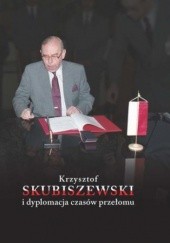 Okładka książki Krzysztof Skubiszewski i dyplomacja czasów przełomu Szaładziński Karol, Maruszkin Małgorzata