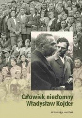 Okładka książki Człowiek niezłomny Władysław Kojder 1902-1945 Matus Barbara