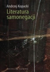 Okładka książki Literatura samonegacji Andrzej Kopacki