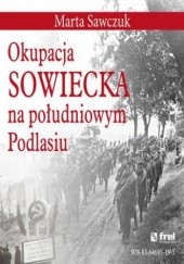 Okładka książki Okupacja Sowiecka na południowym Podlasiu Sawczuk Marta