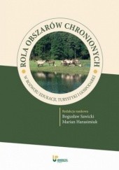 Okładka książki Rola obszarów chronionych w rozwoju edukacji, turystyki i gospodarki Sawicki Bogusław, Harasimiuk Marian
