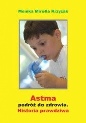 Okładka książki Astma - podróż do zdrowia Mirella Krzyżak Monika