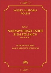 Okładka książki Wielka Historia Polski. Tom 1. Najdawniejsze dzieje ziem polskich (do VII w.)