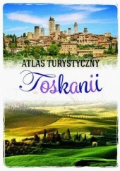 Okładka książki Atlas turystyczny Toskanii Ewa Krzątała-Jaworska
