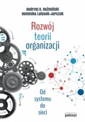 Rozwój teorii organizacji. Od systemu do sieci