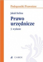 Okładka książki Prawo urzędnicze. Wydanie 3 Jakub Stelina