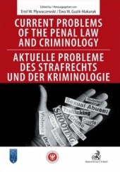 Okładka książki Current problems of the penal Law and Criminology. Aktuelle probleme des Strafrechs und der Kriminologie Guzik-Makaruk Ewa, Emil Pływaczewski
