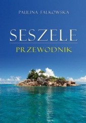Okładka książki Seszele. Przewodnik Paulina Falkowska