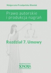Okładka książki Prawo autorskie i produkcja nagrań. Rozdział 7. Umowy Małgorzata Przedpełska-Bieniek