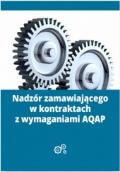 Okładka książki Nadzór zamawiającego w kontraktach z wymaganiami AQAP Lewandowski Mariusz
