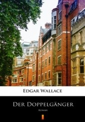 Okładka książki Der Doppelgänger. Roman Edgar Wallace