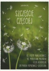 Okładka książki Szczęście częściej Felek Alkoholik, Mirosław Maliński, Piotr Pawlukiewicz, Maria Popkiewicz-Ciesielska