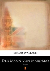 Okładka książki Der Mann von Marokko. Roman Edgar Wallace