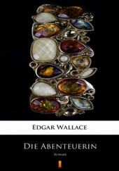 Okładka książki Die Abenteuerin. Roman Edgar Wallace