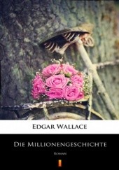 Okładka książki Die Millionengeschichte. Roman Edgar Wallace