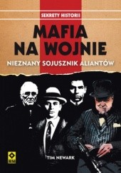 Okładka książki Mafia na wojnie. Nieznany sojusznik alinatów Tim Newark