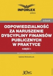 Okładka książki Odpowiedzialność za naruszenie dyscypliny finansów publicznych w praktyce część I Motowilczuk Izabela