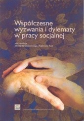 Okładka książki Współczesne wyzwania i dylematy w pracy socjalnej Jakub Bartoszewski, Król Kazimiera
