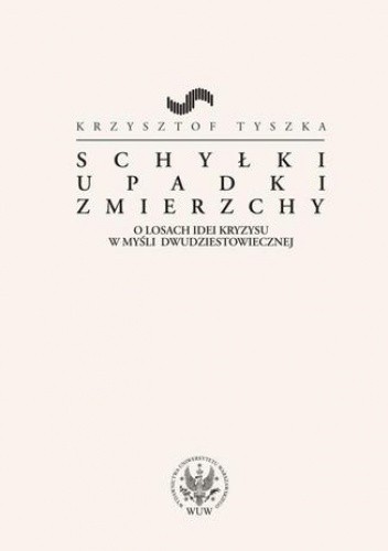 Okładka książki Schyłki, upadki, zmierzchy Krzysztof Tyszka