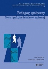 Okładka książki Pedagog społeczny. Teoria i praktyka działalności społecznej Arkadiusz Żukiewicz