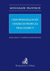 Okładka książki Odpowiedzialność odszkodowawcza pracodawcy Barzycka-Banaszczyk Małgorzata
