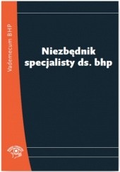Okładka książki Niezbędnik specjalisty ds. BHP praca zbiorowa