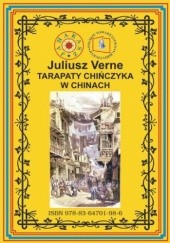 Okładka książki Tarapaty Chińczyka w Chinach. Pierwsze pełne tłumaczenie Juliusz Verne
