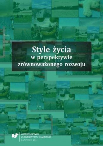Okładka książki Style życia w perspektywie zrównoważonego rozwoju Jolanta Klimczak red., Katarzyna Ponikowska red.