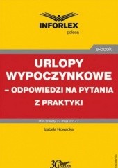 Okładka książki Urlopy wypoczynkowe odpowiedzi na pytania z praktyki Nowacka Izabela, Małgorzata Podgórska