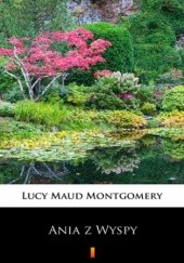 Okładka książki Ania z Wyspy Lucy Maud Montgomery