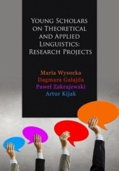 Okładka książki Young Scholars on Theoretical and Applied Linguistics: Research Projects Dagmara Gałajda, Artur Kijak, Maria Wysocka, Paweł Zakrajewski