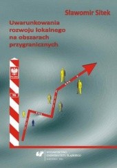 Okładka książki Uwarunkowania rozwoju lokalnego na obszarach przygranicznych Sitek Sławomir