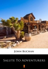 Okładka książki Salute to Adventurers John Buchan