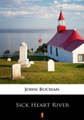 Okładka książki Sick Heart River John Buchan