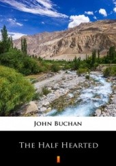 Okładka książki The Half-Hearted John Buchan