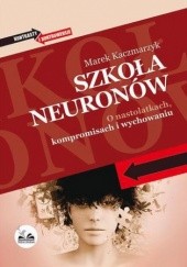 Okładka książki Szkoła neuronów Marek Kaczmarzyk