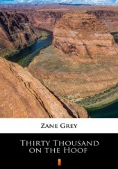 Okładka książki Thirty Thousand on the Hoof Zane Grey